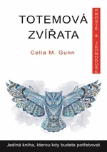 Totemová zvířata - Celia M. Gunn