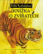 Velká obrázková knížka o zvířatech - Jan Kudláček, Milena Lukešová, Bohumil Říha