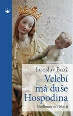 Velebí má duše Hospodina - Modleme se s Marií - Jaroslav Brož