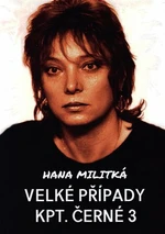 Velké případy kpt. Černé 3 - Hana Militká