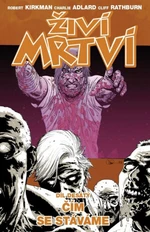 Živí mrtví Čím se stáváme - Robert Kirkman