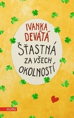 Šťastná za všech okolností - Ivanka Devátá