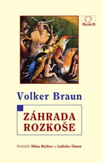 Záhrada rozkoše - Volker Braun