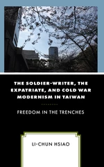 The Soldier-Writer, the Expatriate, and Cold War Modernism in Taiwan