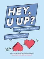 HEY, U UP? (For a Serious Relationship)