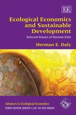 Ecological Economics and Sustainable Development, Selected Essays of Herman Daly