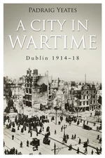 A City in Wartime â Dublin 1914â1918