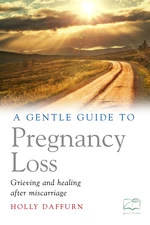 A Gentle Guide to Pregnancy Loss