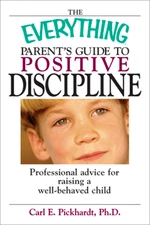 The Everything Parent's Guide To Positive Discipline