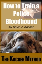 How To Train A Police Bloodhound And Scent Discriminating Patrol Dog