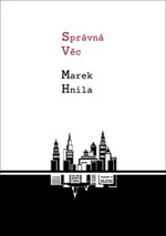 Správná věc - Marek Hnila