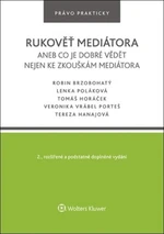 Rukověť mediátora aneb co je dobré vědět nejen ke zkouškám mediátora - Lenka Poláková, Robin Brzobohatý, Tomáš Horáček