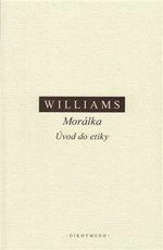 Morálka. Úvod do etiky - Bernard Williams