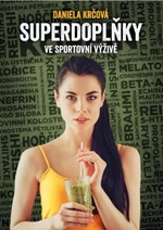 Superdoplňky ve sportovní výživě - Daniela Krčová