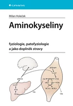 Aminokyseliny - fyziologie, patofyziologie a jako doplněk stravy, Holeček Milan