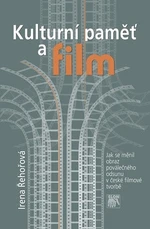 Kulturní paměť a film - Irena Řehořová