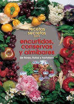 Recetas secretas para encurtidos, conservas y almÃ­bares