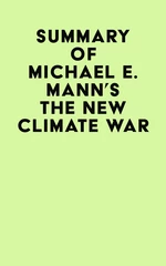 Summary of Michael E. Mann's The New Climate War