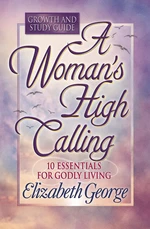 A Woman's High Calling Growth and Study Guide