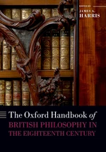 The Oxford Handbook of British Philosophy in the Eighteenth Century