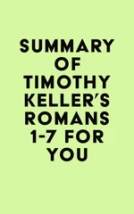 Summary of Timothy Keller's Romans 1-7 For You