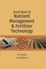 Hand Book of Nutrient Management and Fertilizer Technology