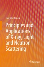 Principles and Applications of X-ray, Light and Neutron Scattering