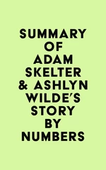 Summary of Adam Skelter & Ashlyn Wilde's STORY BY NUMBERS