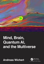 Mind, Brain, Quantum AI, and the Multiverse