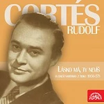Rudolf Cortés – Lásko má, ty nevíš (a další nahrávky z roku 1956-57)
