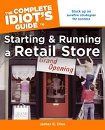 The Complete Idiot's Guide to Starting and Running a Retail Store