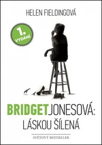 Bridget Jonesová: Láskou šílená - Helen Fielding