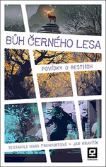 Bůh Černého lesa - Hana Fruhwirtová, Jan Kravčík