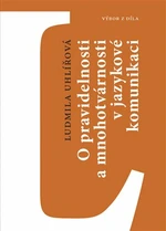 O pravidelnosti a mnohotvárnosti v jazykové komunikaci - Martin Beneš, Ludmila Uhlířová, Ondřej Dufek