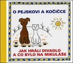 O pejskovi a kočičce - Jak hráli divadlo a co bylo na Mikuláše - Josef Čapek, Jana Uhlířová