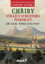 Tajemné stezky - Chřiby - strážci Středního Pomoraví - Jiří Jilík, Bořek Žižlavský