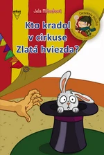Kto kradol v cirkuse Zlatá hviezda? - Jela Mlčochová, Alica Záhorská