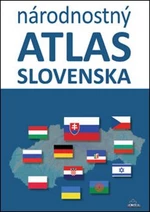 Národnostný atlas Slovenska - Mojmír Benža, Dagmar Kusendová, Juraj Majo, Pavol Tišliar