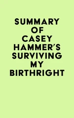 Summary of CASEY HAMMER's SURVIVING MY BIRTHRIGHT
