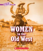 Women in the Old West (A True Book)