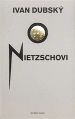 O Nietzschovi - Ivan Dubský