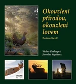 Okouzleni přírodou, okouzleni lovem - Václav Chaloupek, Jaroslav Vogeltanz