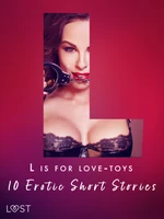 L is for Love-toys - 10 Erotic Short Stories - Malva B., Sarah Schmidt, My Lemon, Sara Olsson - e-kniha