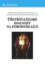 Ošetřovatelské diagnózy na porodním sále - Miloslava Kameníková, Miroslava Kyasová - e-kniha
