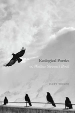 Ecological Poetics; or, Wallace Stevensâs Birds