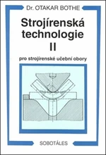 Strojírenská technologie II pro strojírenské učební obory - Otakar Bothe