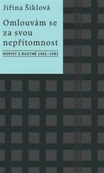 Omlouvám se za svou nepřítomnost - Jiřina Šiklová