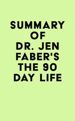 Summary of Dr. Jen Faber's The 90 Day Life