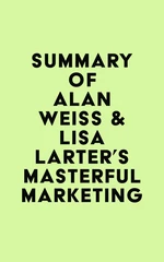 Summary of Alan Weiss & Lisa Larter's Masterful Marketing