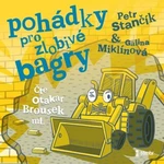 Pohádky pro zlobivé bagry - Petr Stančík - audiokniha